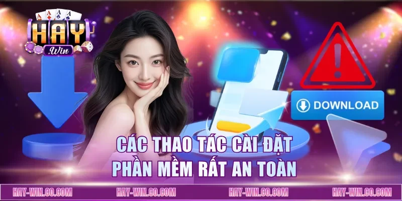 Các thao tác cài đặt phần mềm rất an toàn