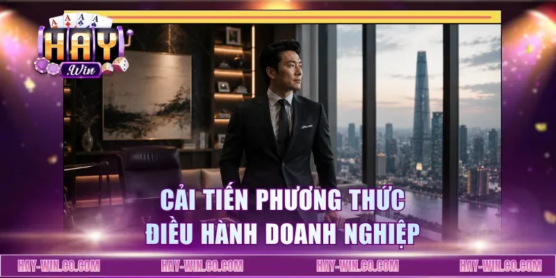 Cải tiến phương thức điều hành doanh nghiệp