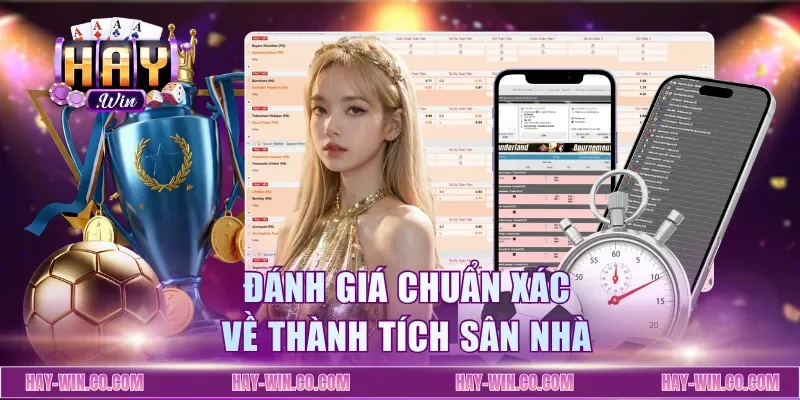 Đánh giá chuẩn xác về thành tích sân nhà