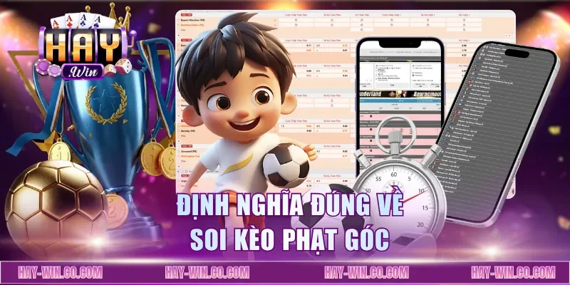 Định nghĩa đúng về soi kèo phạt góc