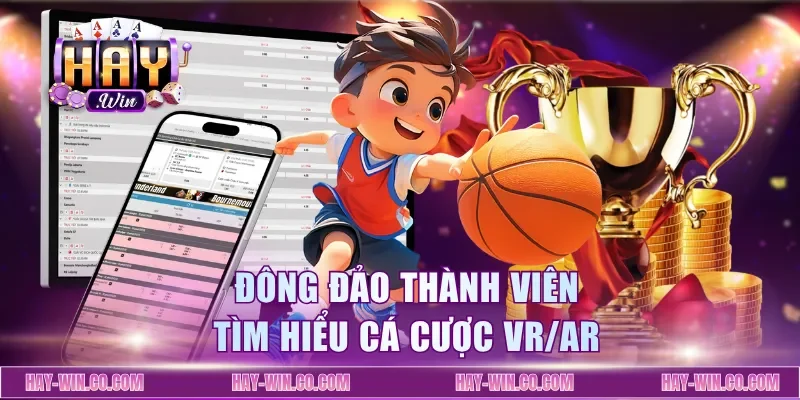 Đông đảo thành viên tìm hiểu cá cược VR/AR