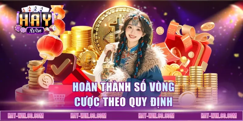 Hoàn thành số vòng cược theo quy định