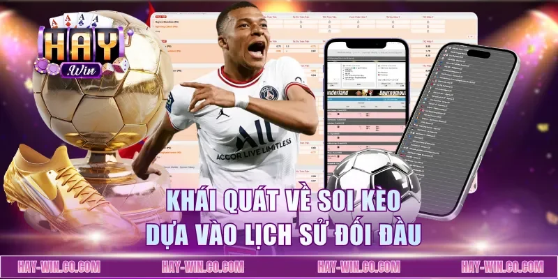 Khái quát về soi kèo dựa vào lịch sử đối đầu