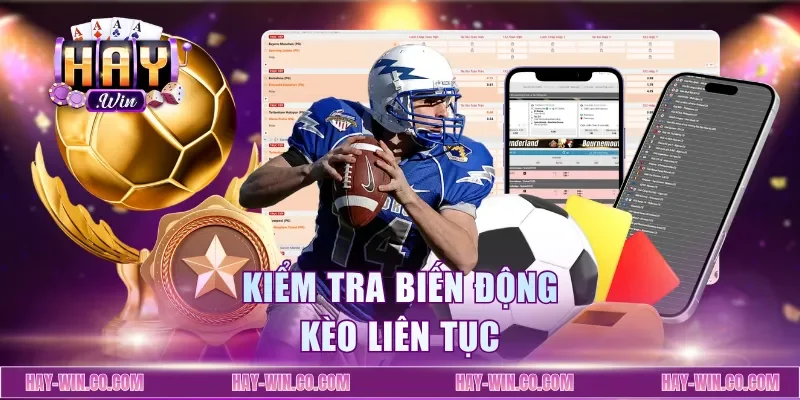 Kiểm tra biến động kèo liên tục