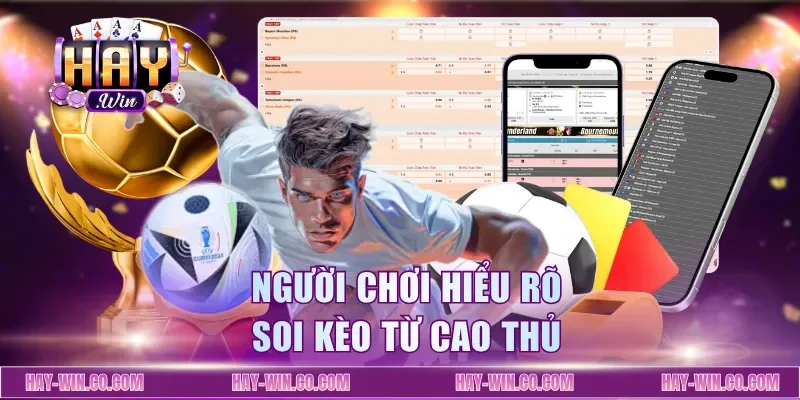 Người chơi hiểu rõ soi kèo từ cao thủ
