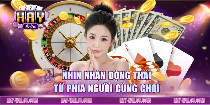 Nhìn nhận động thái từ phía người cùng chơi