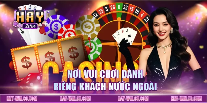 Nơi vui chơi dành riêng khách nước ngoài