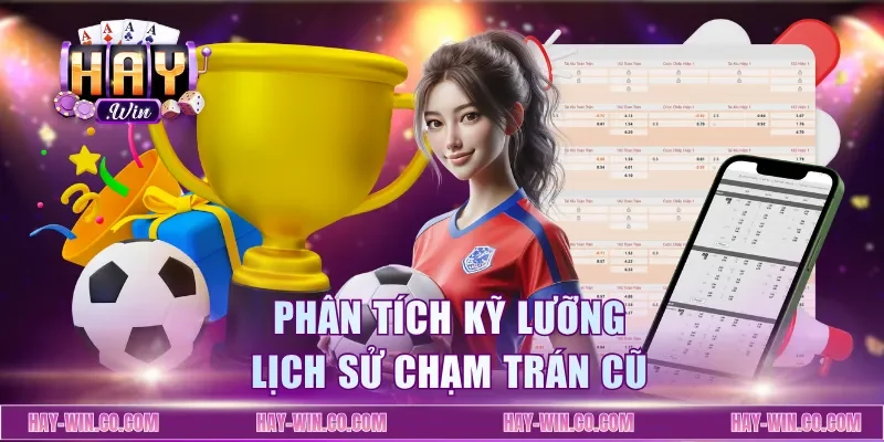 Phân tích kỹ lưỡng lịch sử chạm trán cũ