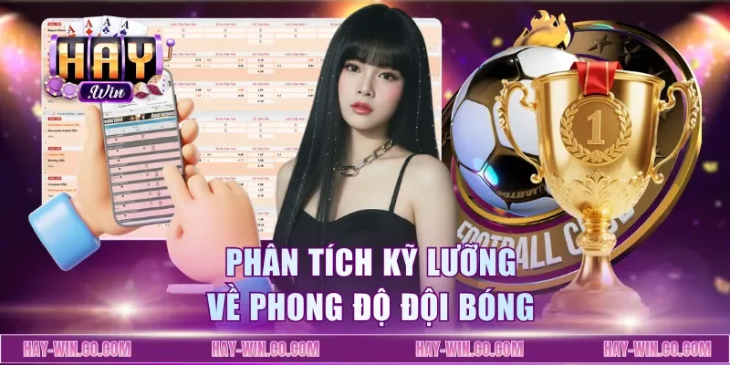 Phân tích kỹ lưỡng về phong độ đội bóng