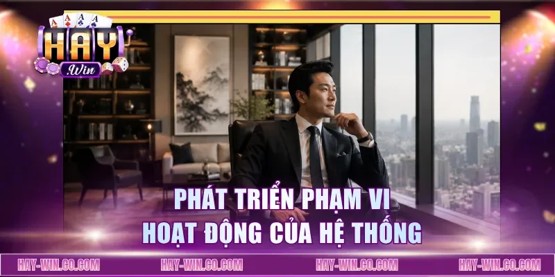 Phát triển phạm vi hoạt động của hệ thống