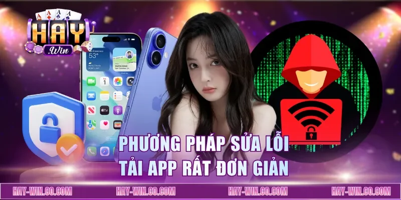 Phương pháp sửa lỗi tải app rất đơn giản