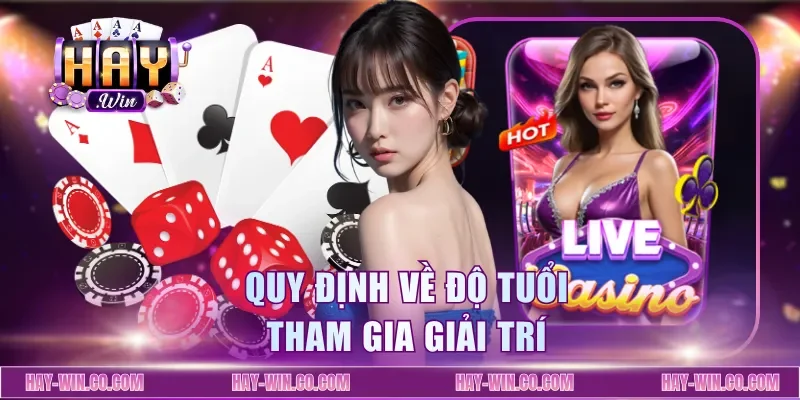 Quy định về độ tuổi tham gia giải trí
