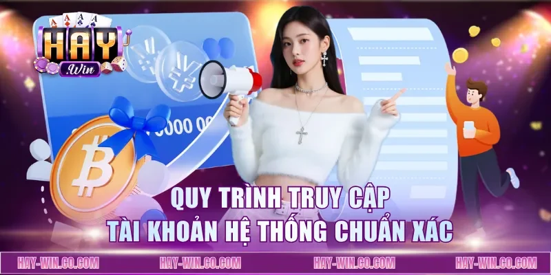 Quy trình truy cập tài khoản hệ thống chuẩn xác
