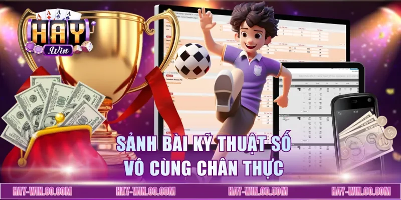 Sảnh bài kỹ thuật số vô cùng chân thực