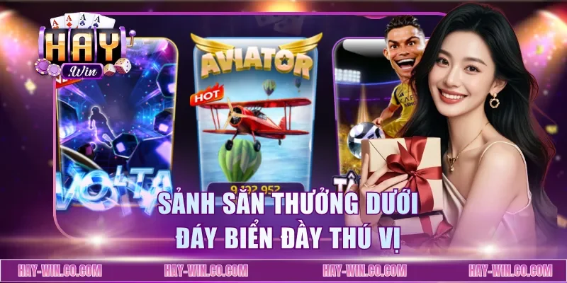 Sảnh săn thưởng dưới đáy biển đầy thú vị