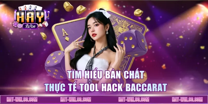 Tìm hiểu bản chất thực tế tool hack baccarat