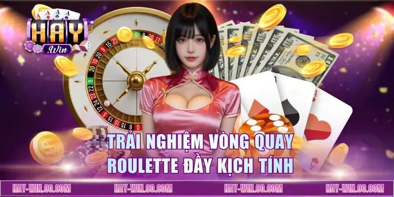 Trải nghiệm vòng quay roulette đầy kịch tính