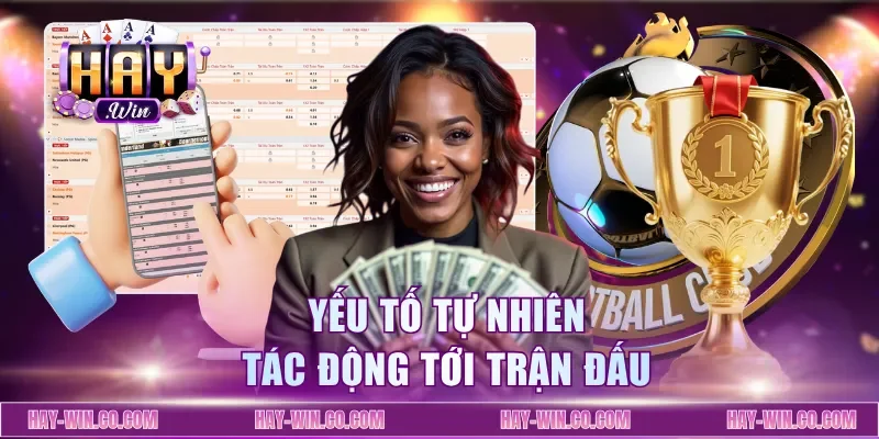 Yếu tố tự nhiên tác động tới trận đấu